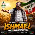 Jay Zambia ft. Smoker Boy – Ishmael (NRPUP Campaign Song)