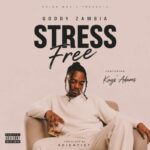 Goddy Zambia & Kayz Adams – Stress Free