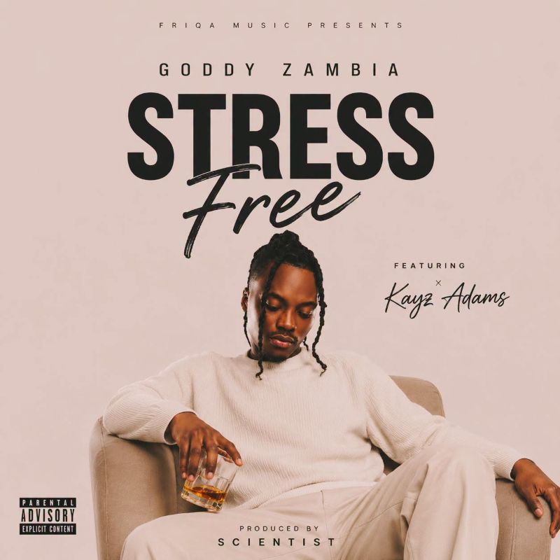 Goddy Zambia & Kayz Adams – Stress Free