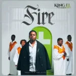 King El – Fire ft Major Vibes