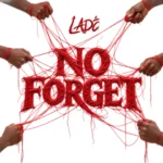 Lade – No Forget