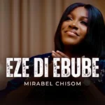 Mirabel Chisom – Eze Di Ebube