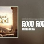 Moses Bliss – Good God