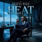Shatta Wale – Heat