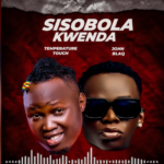 Temperature Touch – Sisobola Kwenda Ft. John Blaq