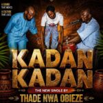 Thade Nwa Obieze – Kadan Kadan (Pammy Umubonch x Mobility Studio)