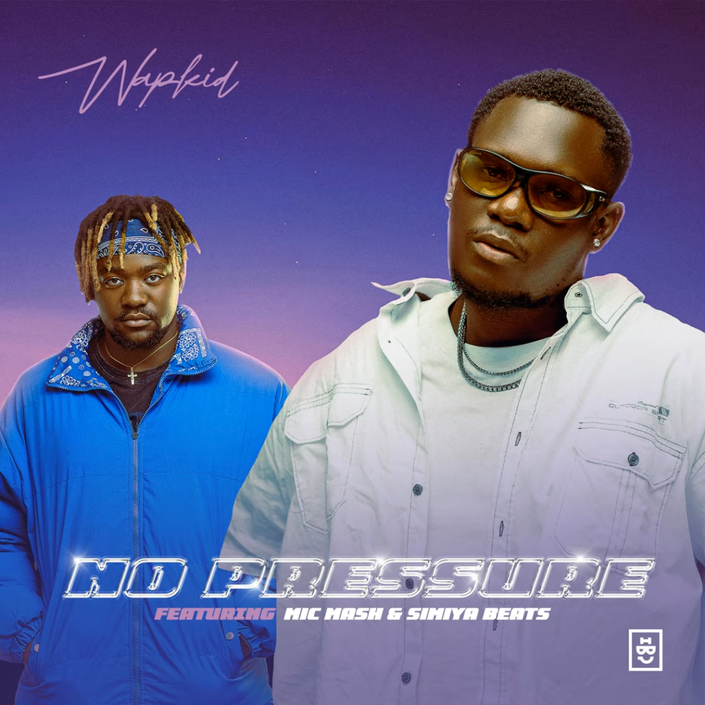 Wapkid – No Pressure Ft. Mic Mash