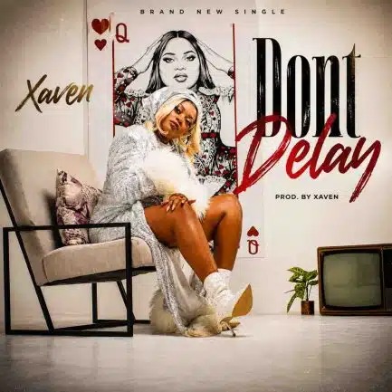 Xaven – Don’t Delay ft Digo Zm