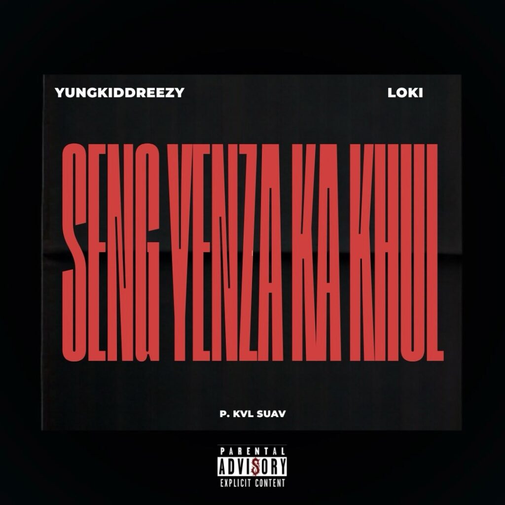 YungkiddReezy – SENG YENZA KA KHUL ft. Loki.