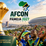AFCON Pamoja 2027: What Tanzania Hosting Means