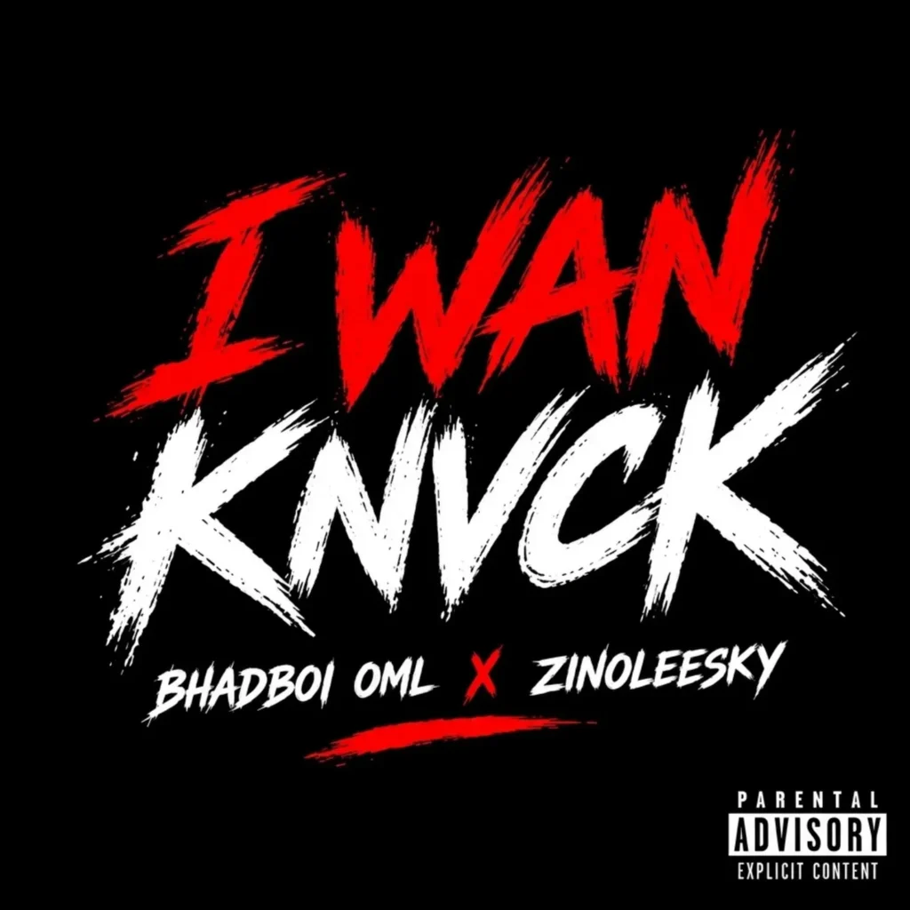 Bhadboi OML – I Wan Knvck Ft. Zinoleesky