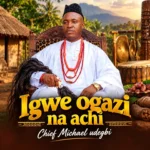 Chief Michael Udegbi – Igwe Ogazi Na Achi