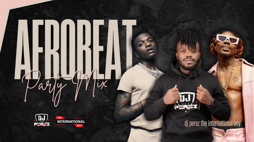 DJ Perez – Afrobeats Mix 2025 Naija Vibes Ft Fola, Burna Boy, Who’s Dat Girl By Rema & Ayra Starr