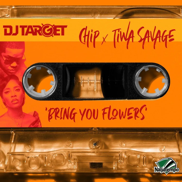 DJ Target - Bring You Flowers ft Tiwa Savage & Chip