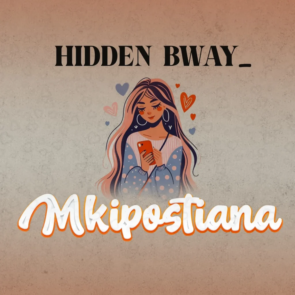 Hidden Bway – Mkipostiana