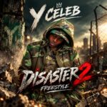 Y Celeb – Disaster 2 Freestyle