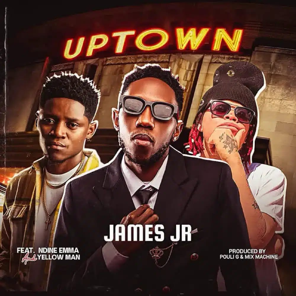 James JR ft. Ndine Emma & Yellow Man – UpTown
