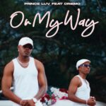 Prince Luv & Driemo – On My Way