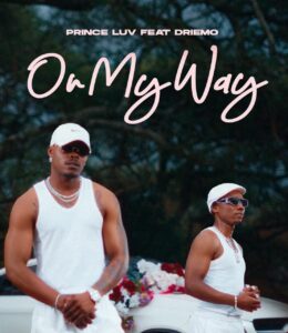 Prince Luv & Driemo – On My Way