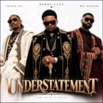 Bobby East & Ric Hassani ft. Frank Ro – Understatement