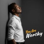 John Fadejola – You Are Worthy