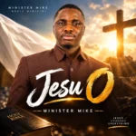 Minister Mike – Jesu O