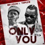 Mr Lydon Ft. Triple M – Only You