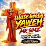 Mr Simz Ft. Memory, Steve & Francis Miracle – Uluse Lwaba Yahweh