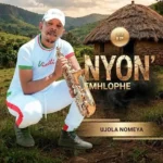 Nyon’emhlophe – Ujola NoMeya (Album)