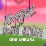 Akwaboah – Odo Ankasa Ft Kwesi Arthur