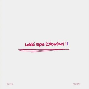 SHON – Lekki Epe (Olombe) II ft. Abefe