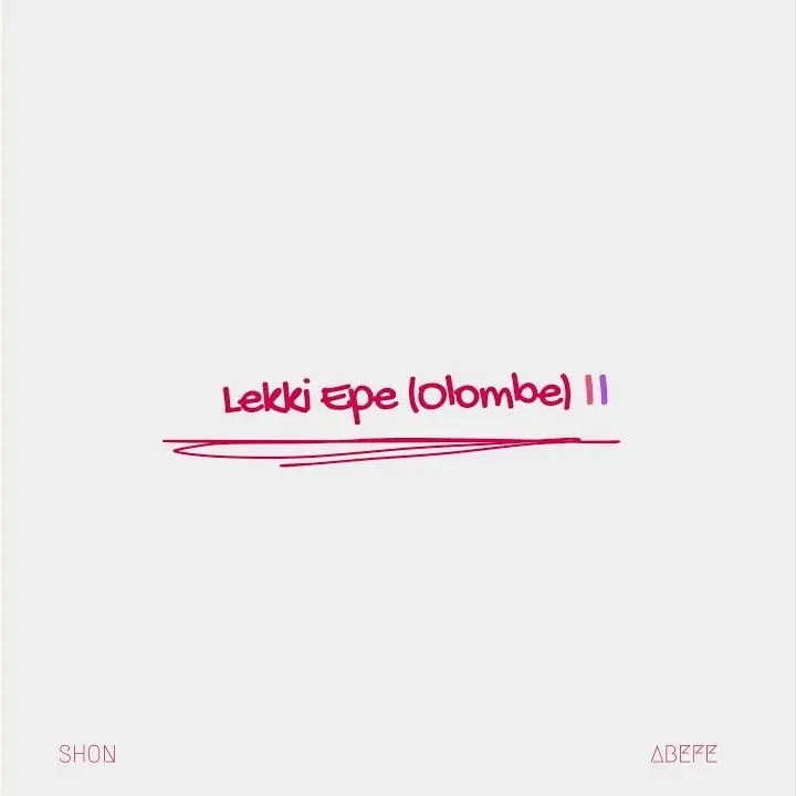 SHON – Lekki Epe (Olombe) II ft. Abefe