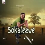 Sokalezwe Ndlovu – Vaccine (Album)
