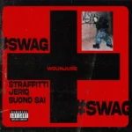 Straffitti – WOUNJURE #SWAG Ft. Jeriq & Suono Sai