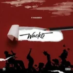 T Hadex – Wacko