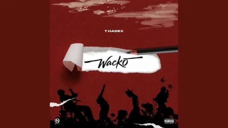 T Hadex – Wacko