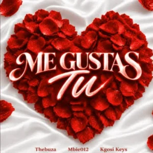 Thebuza – Me Gustas Tu Ft Kgosi keys & MBIE012