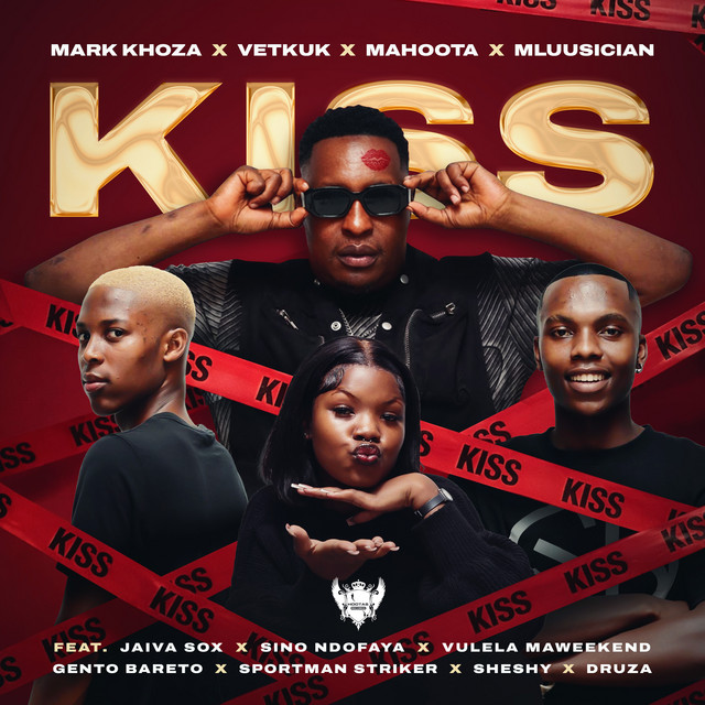 Mark Khoza – Kiss Ft. Vetkuk, Mahoota, Mluusician, Sino Ndofaya, Sheshy, Jaiva Sox, Vulela Maweekend, Druza, Sportman Striker & Gento Bareto