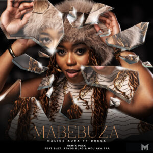 Maline Aura – Mabebuza - Mdu aka TRP Remix Ft. Drega & MDU aka TRP