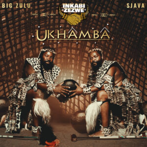 Inkabi Zezwe – Sayona Ft. Sjava & Big Zulu