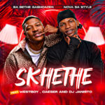Ba Bethe Gashoazen – Skhethe (feat. Westboy, Caeser & DJ Janisto)