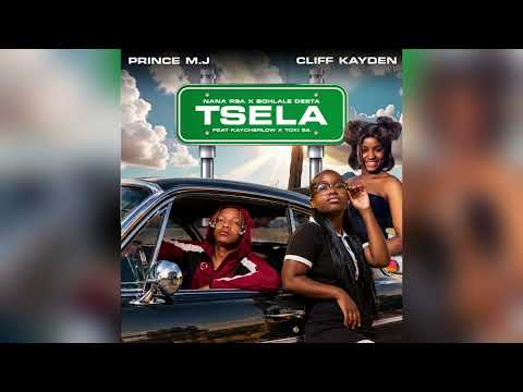Tsela – PrinceMJ x Cliff Kayden x Nana RSA x Bohlale Desta Ft. Kaycherlow NLL & TOXI SA