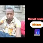 NI SAWA – MAXWELL MWALIMU