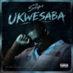 Ssips – Ukwesaba Ft. Sobzeen