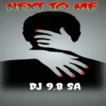 Dj 9.8 SA (Uyazi) – Next to me